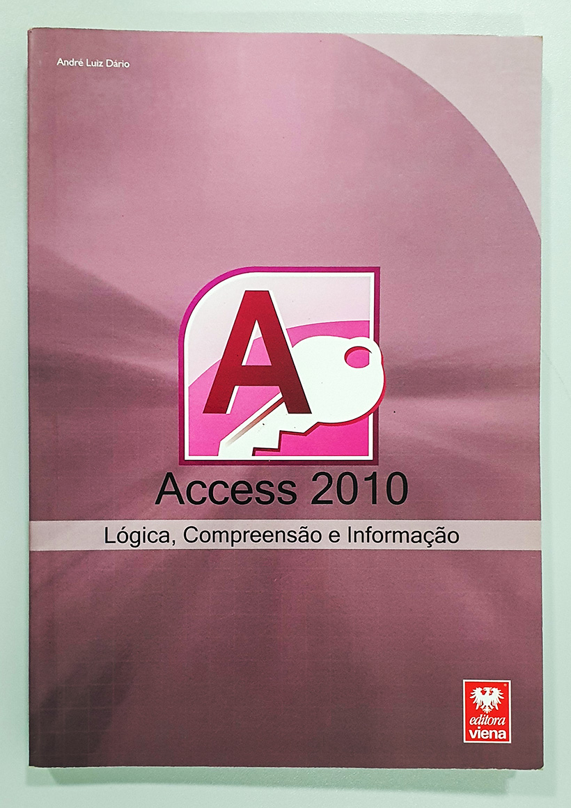 Access 2010. Lógica, Compreensão e Informação